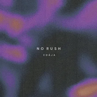 No Rush by Edája