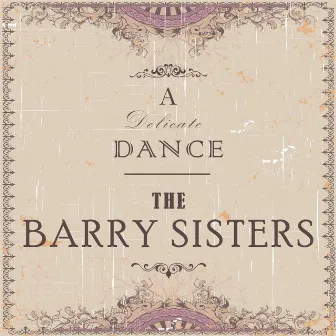 A Delicate Dance by The Barry Sisters