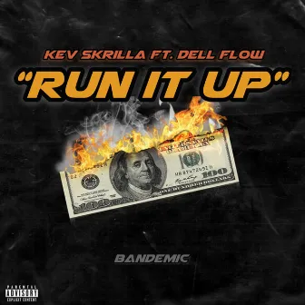 Run It Up by Kev Skrilla