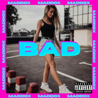 BAD by Maddox