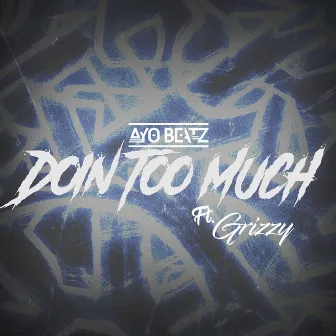 Doin Too Much by Grizzy