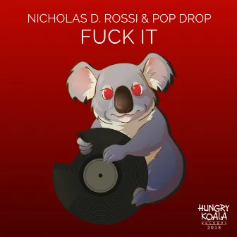 Fuck It by Pop Drop