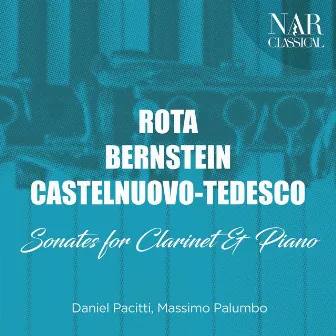 Rota, Bernstein, Castelnuovo / Tedesco / Sonates for Clarinet et Piano by Massimo Palumbo