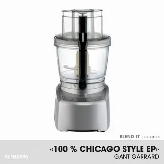 100 % Chicago Style EP by Gant Garrard