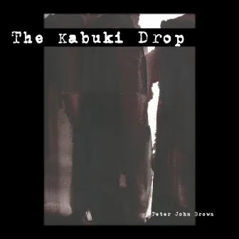 The Kabuki Drop by Peter John Brown