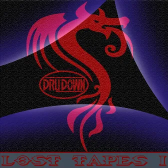 Lost Tapes I by Dru Down