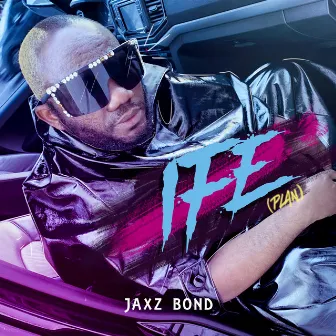 Ife (Plan) by Jaxz Bond