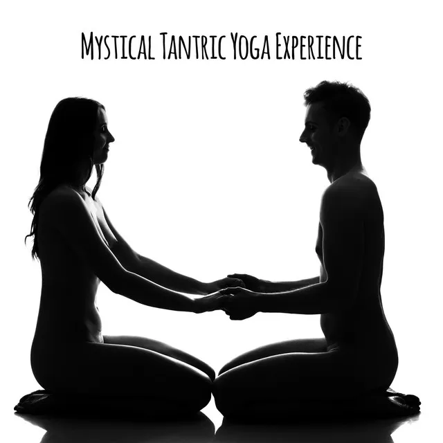 Mystical Tantric Yoga Experience: Modern Tantra Music for Couples