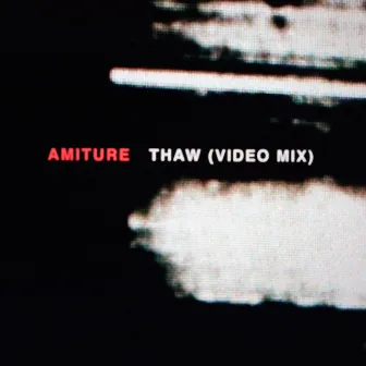 Thaw (Video Mix) by Amiture