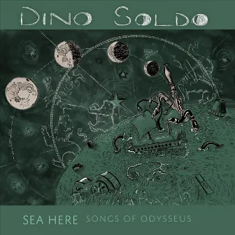 Sea Here: Songs of Odysseus by Dino Soldo