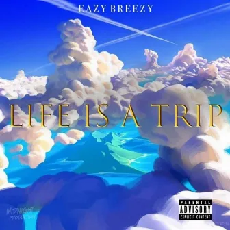 Life Is a Trip by Eazy Breezy