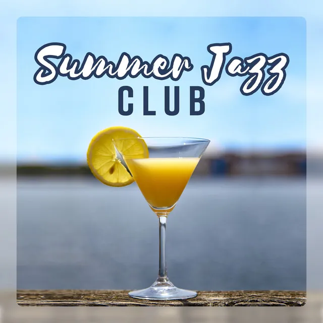 Summer Jazz Club - Time for Chill, Relaxing Music for Cafe, Rest, Blissful State