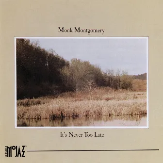 It's Never Too Late by Monk Montgomery