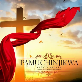 Pamuchinjikwa by Alexio Kawara