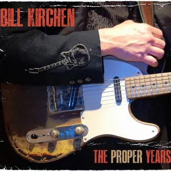 The Proper Years by Bill Kirchen