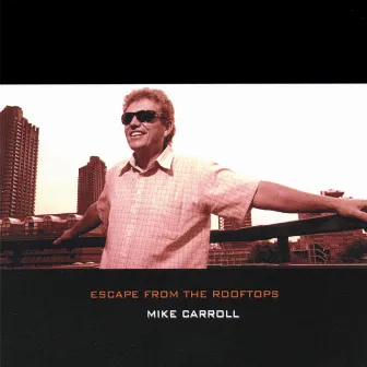 Escape From The Roof Tops by Mike Carroll