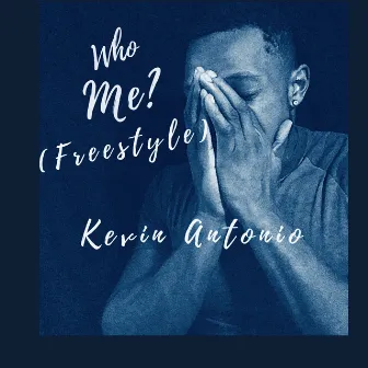 Who Me? (Freestyle) by Kevin Antonio