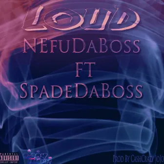 LOUD by Nefu Da Boss