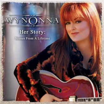 Her Story: Scenes From A Lifetime by Wynonna