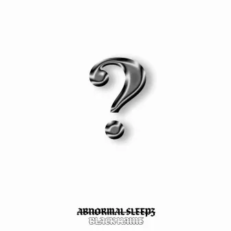 Questions by Abnormal Sleepz