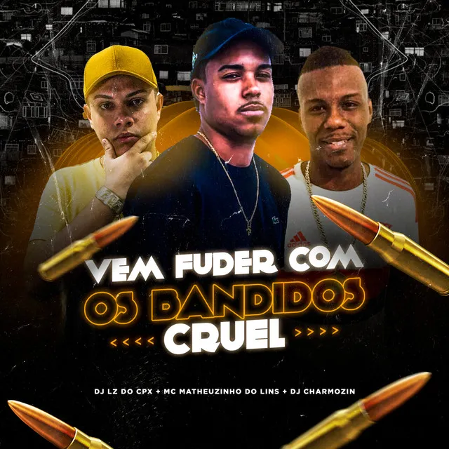 Vem Fuder Com os Bandidos Cruel