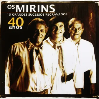 40 Anos - 15 Grandes Sucessos Regravados by Os Mirins