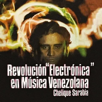 Revolución Electrónica en Música Venezolana by Chelique Sarabia