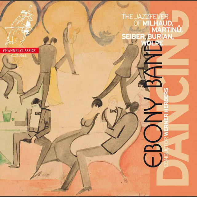 Dancing: The Jazzfever of Milhaud, Martinů, Seiber, Burian & Wolpe