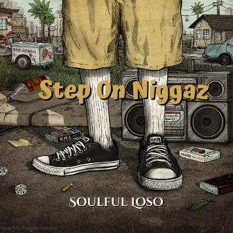 Step On Niggaz by Soulful Loso