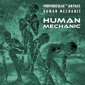 Human Mechanic by Purpendicular