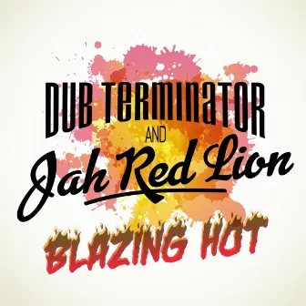 Blazing hot by Jah Red Lion