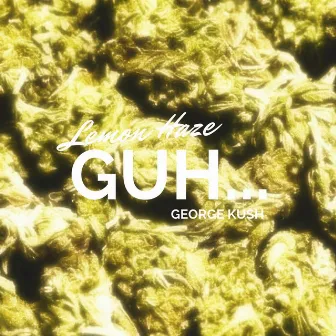 Guh (Lemon Haze) by Young Taylor