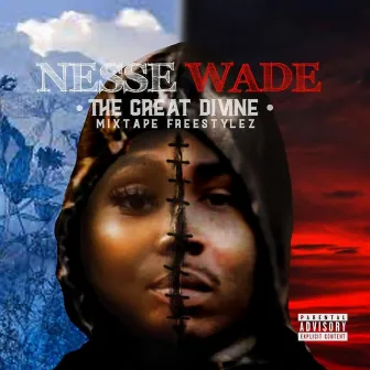 Nesee Wade: The Great Divine Mixtape Freestylez by Bud Wade