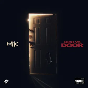 Kick Yo Door by Mk