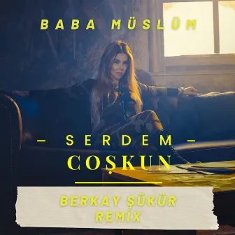 Benden Sana Gelsin (Baba Müslüm, Berkay Şükür Remix) by Serdem Coşkun