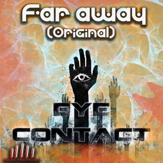 Far Away by Eye Contact