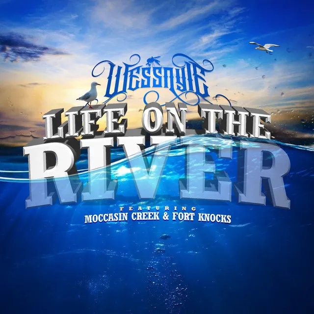 Life On The River (feat. Moccasin Creek & Fort Knocks)