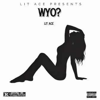 WYO? by LIT ACE