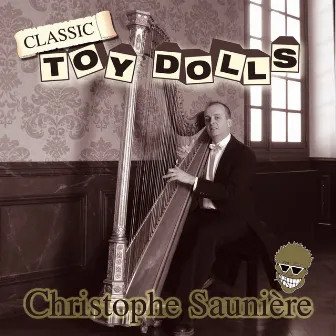 Classic Toy Dolls by Christophe Sauniere