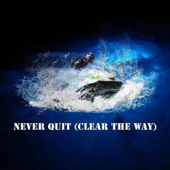 Never Quit (Clear the Way) by Micah Jones