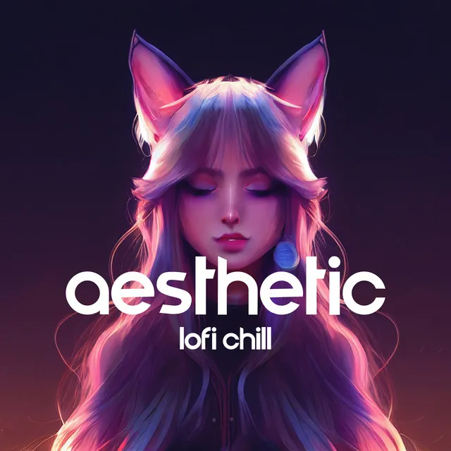 Aesthetic Lofi Chill: Music to Put You in a Better Mood, Study, Relax, Sleep