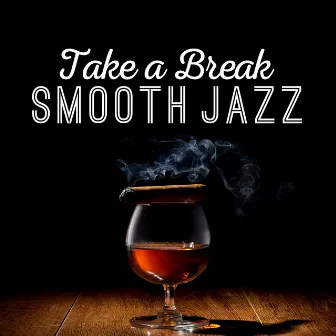 Take a Break Smooth Jazz by Easy Listening Instrumentals