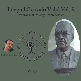 Historias del Piano Colombiano, Lecturas Naturales y Referenciales. Integral Luis Gonzalo Vidal 9 Valses Vol. 9 by Gonzalo Vidal