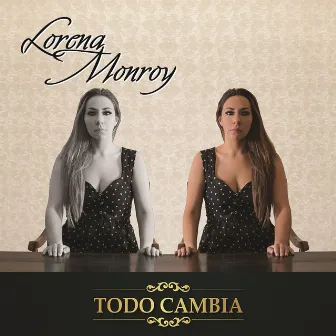 Todo Cambia by Lorena Monroy