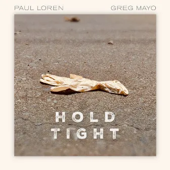 Hold Tight by Greg Mayo