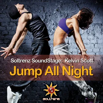 Soltrenz SoundStage: Jump All Night (Extended Mixes) by Kelvin Scott