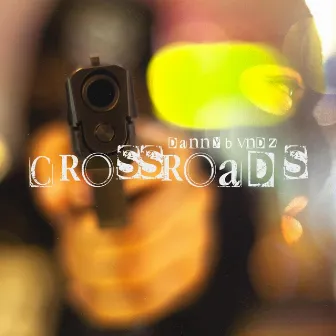 Crossroads by Danny Bvndz