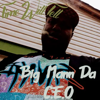 Time Will Tell by Big Mann Da C.E.O