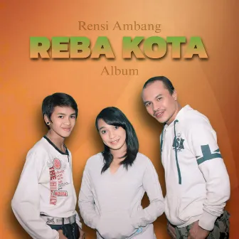 Reba Kota Album by Rensi Ambang