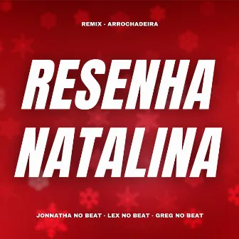 Resenha Natalina (Remix Arrochadeira) by Lex No Beat